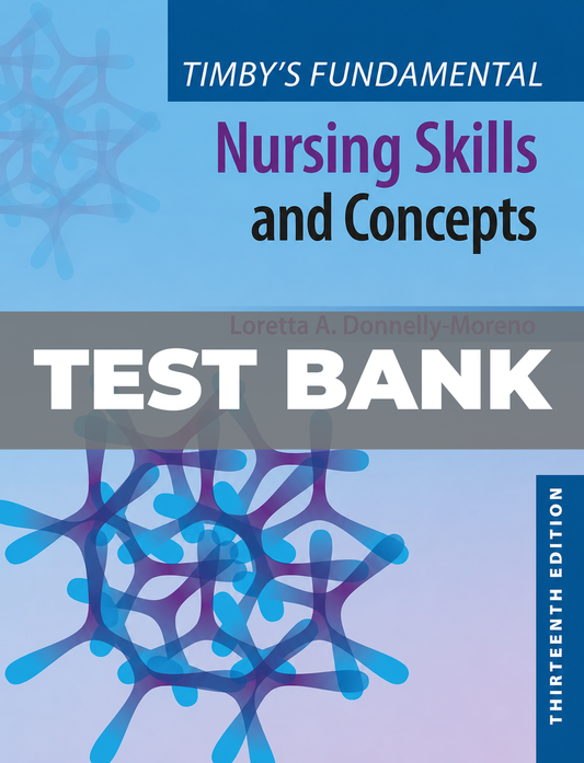 Test Bank for Timbys Fundamental Nursing Skills and Concepts 13th Edition