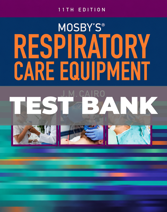 Test Bank for Mosbys Respiratory Care Equipment 11th Edition
