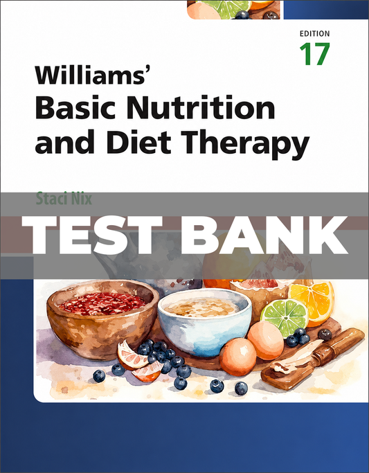 Test Bank for Williams Basic Nutrition and Diet Therapy 17th Edition