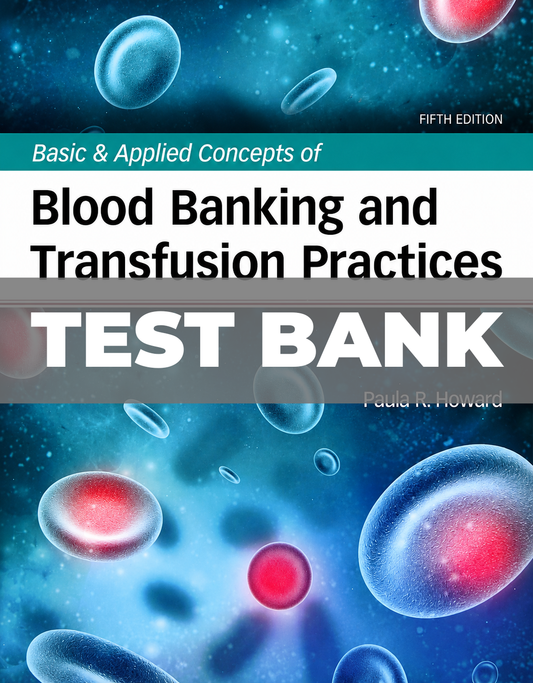 Test Bank for Basic and Applied Concepts of Blood Banking and Transfusion Practices 5th Edition