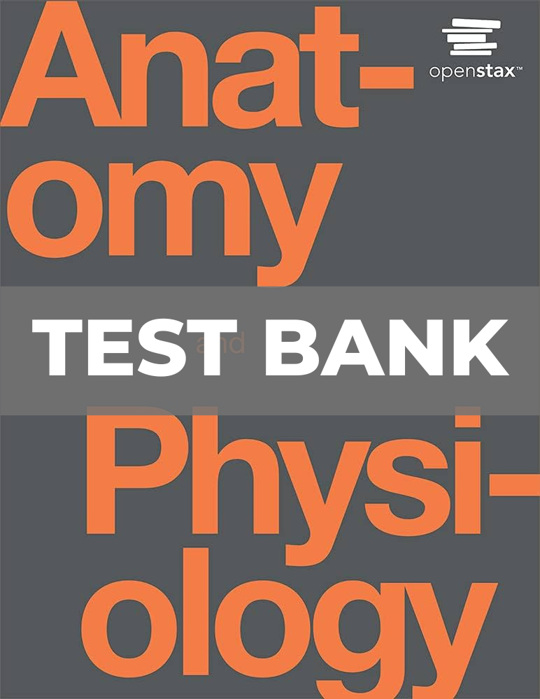 Test Bank for Anatomy and Physiology 1st Edition by Openstax