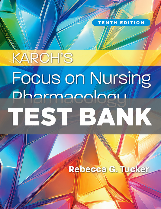 Test Bank for Karch's Focus on Nursing Pharmacology 10th Edition