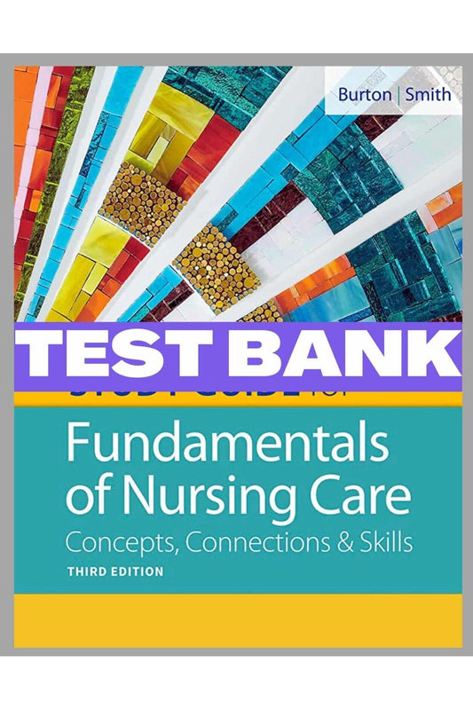 Test Bank for Fundamentals of Nursing Care Concepts, Connections and Skills 3rd Edition